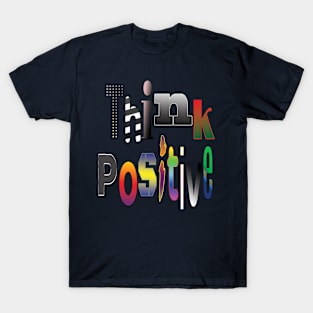 Think positive T-Shirt